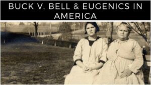 Buck v. Bell (1927): A Dark Chapter in U.S. Legal History