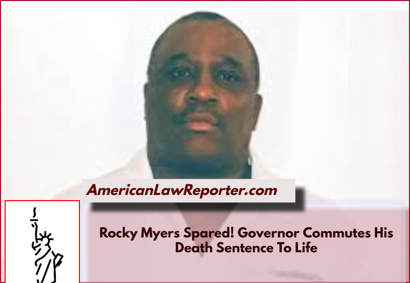 Rocky Myers Spared! Governor Commutes His Death Sentence To Life