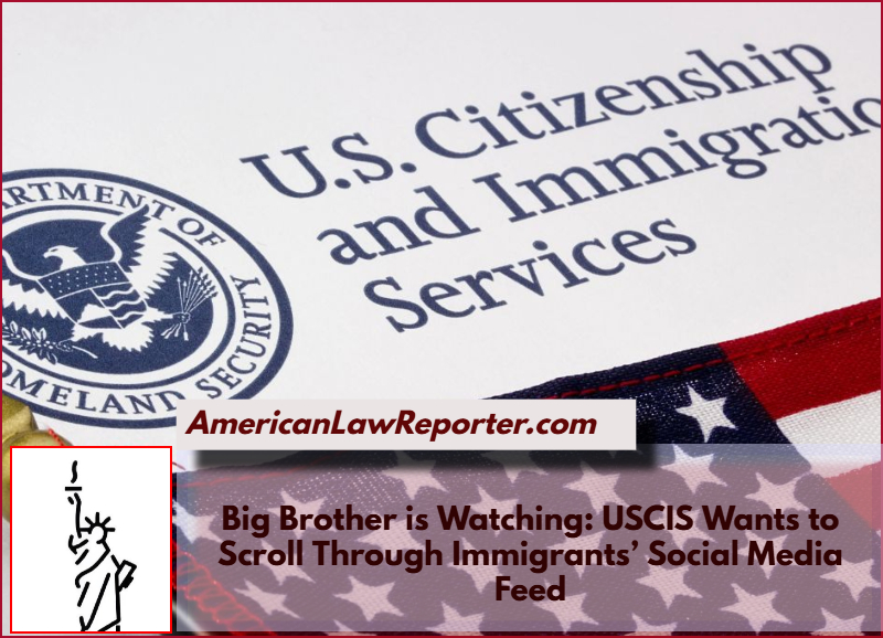 USCIS to Collect Immigrants’ Social Media Data Under New Vetting Proposal