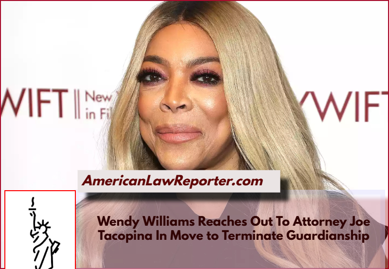 Wendy Williams Reaches Out To Attorney Joe Tacopina In Move to Terminate Guardianship